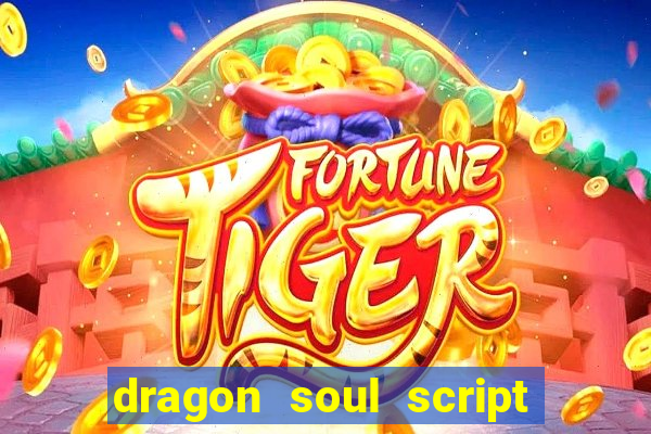 dragon soul script no key